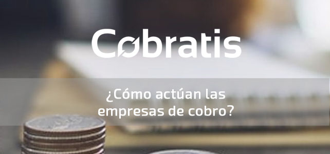 Cómo actúan las empresas de cobro de morosos