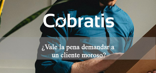 Vale la pena demandar a un cliente moroso